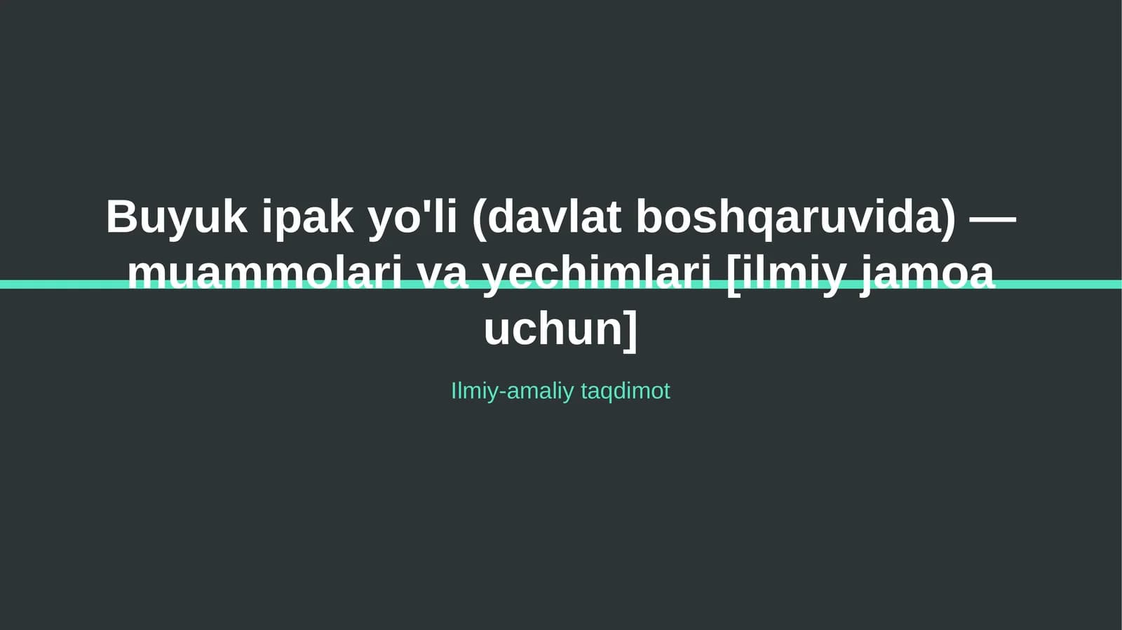 Buyuk ipak yo'li (davlat boshqaruvida) — muammolari va yechimlari [ilmiy jamoa uchun]