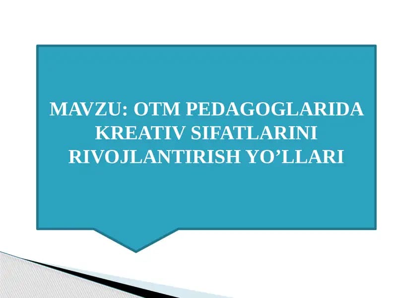OTM PEDAGOGLARIDA KREATIV SIFATLARINI RIVOJLANTIRISH YO’LLARI