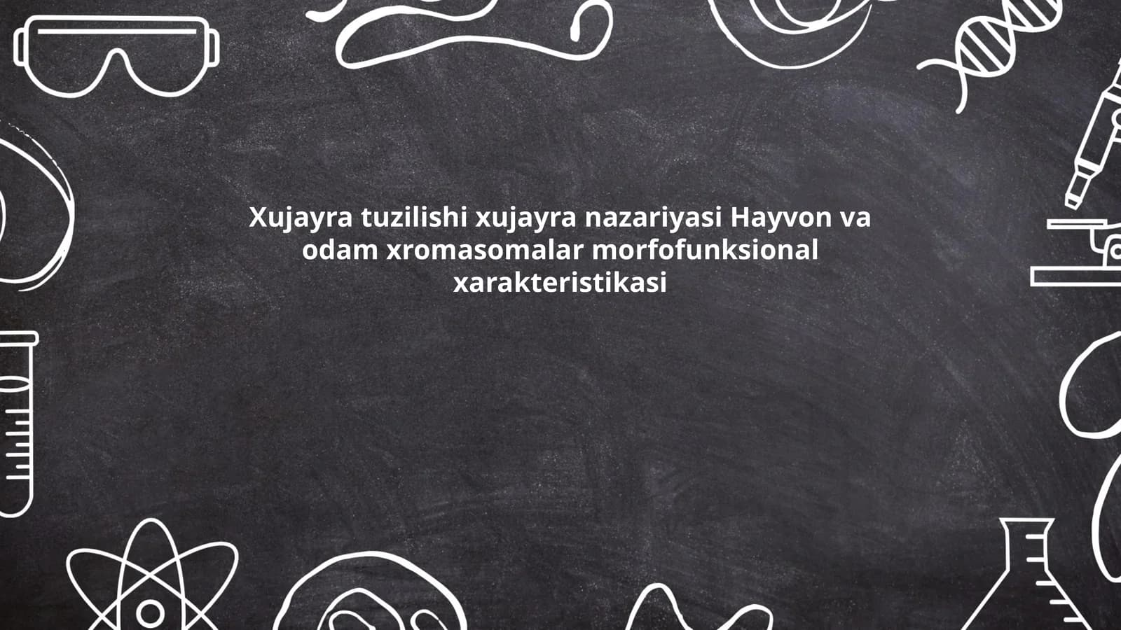 Hayvon va odam xromasomalar morfofunksional xarakteristikasi