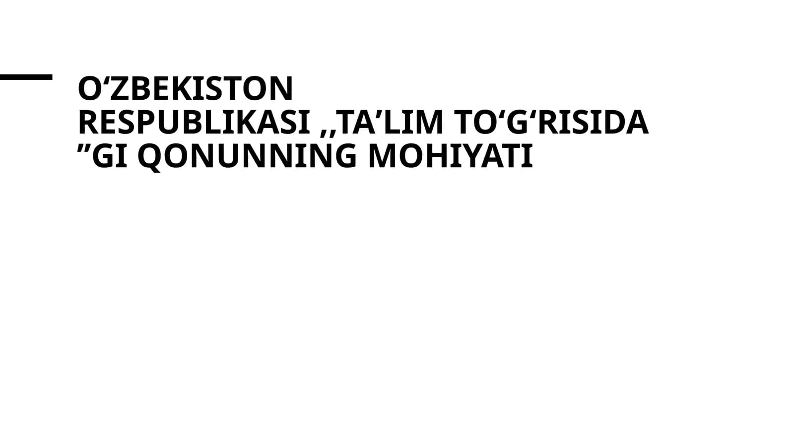 Oʻzbekiston Respublikasi ,,Taʼlim toʻgʻrisida ʼʼgi Qonunning mohiyati