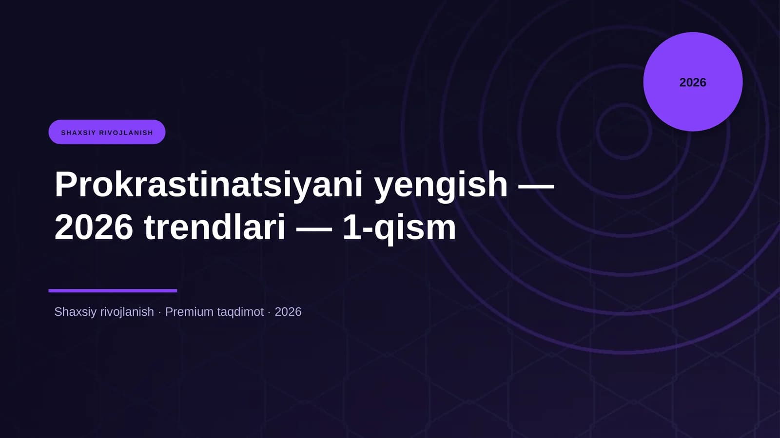 Prokrastinatsiyani yengish — 2026 trendlari — 1-qism