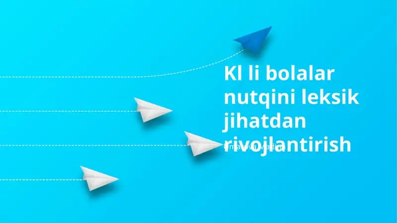 Kl li bolalar nutqini leksik jihatdan rivojlantirish