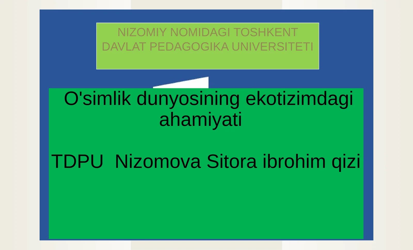 O'simlik dunyosining ekotizimdagi ahamiyatiTDPU Nizomova Sitora ibrohim qizi