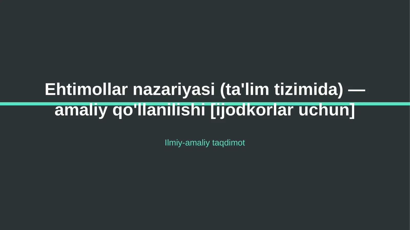 Ehtimollar nazariyasi (ta'lim tizimida) — amaliy qo'llanilishi [ijodkorlar uchun]
