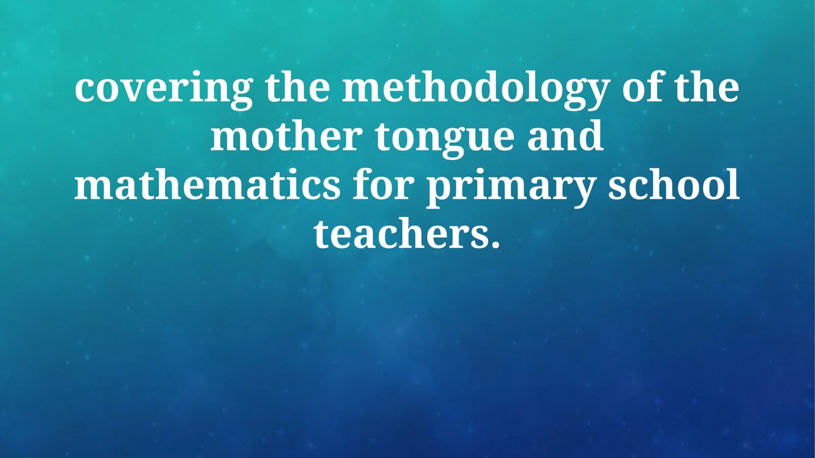 Mother Tongue and Mathematics for Primary School Teachers