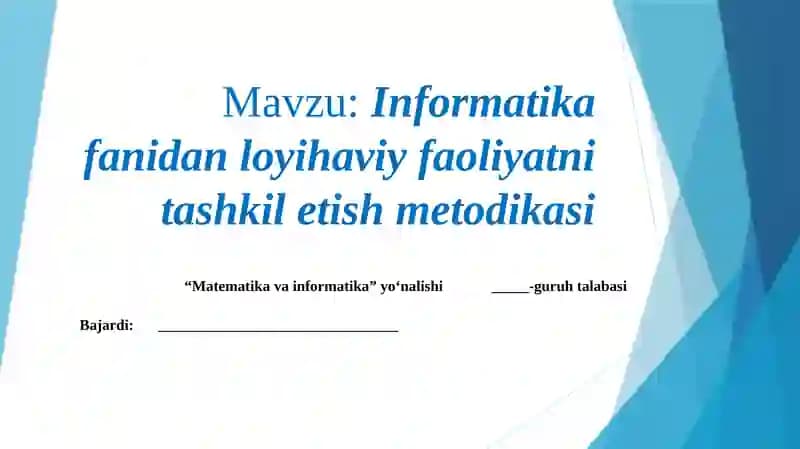"Informatika fanidan loyihaviy faoliyatni tashkil etish metodikasi" mavzusida taqdimot