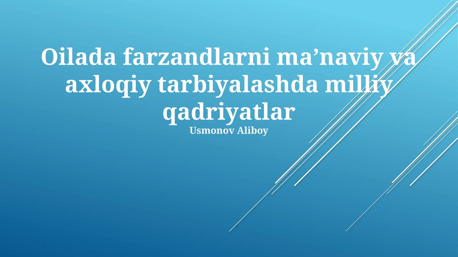 Oilada farzandlarni ma’naviy va axloqiy tarbiyalashda milliy qadriyatlar