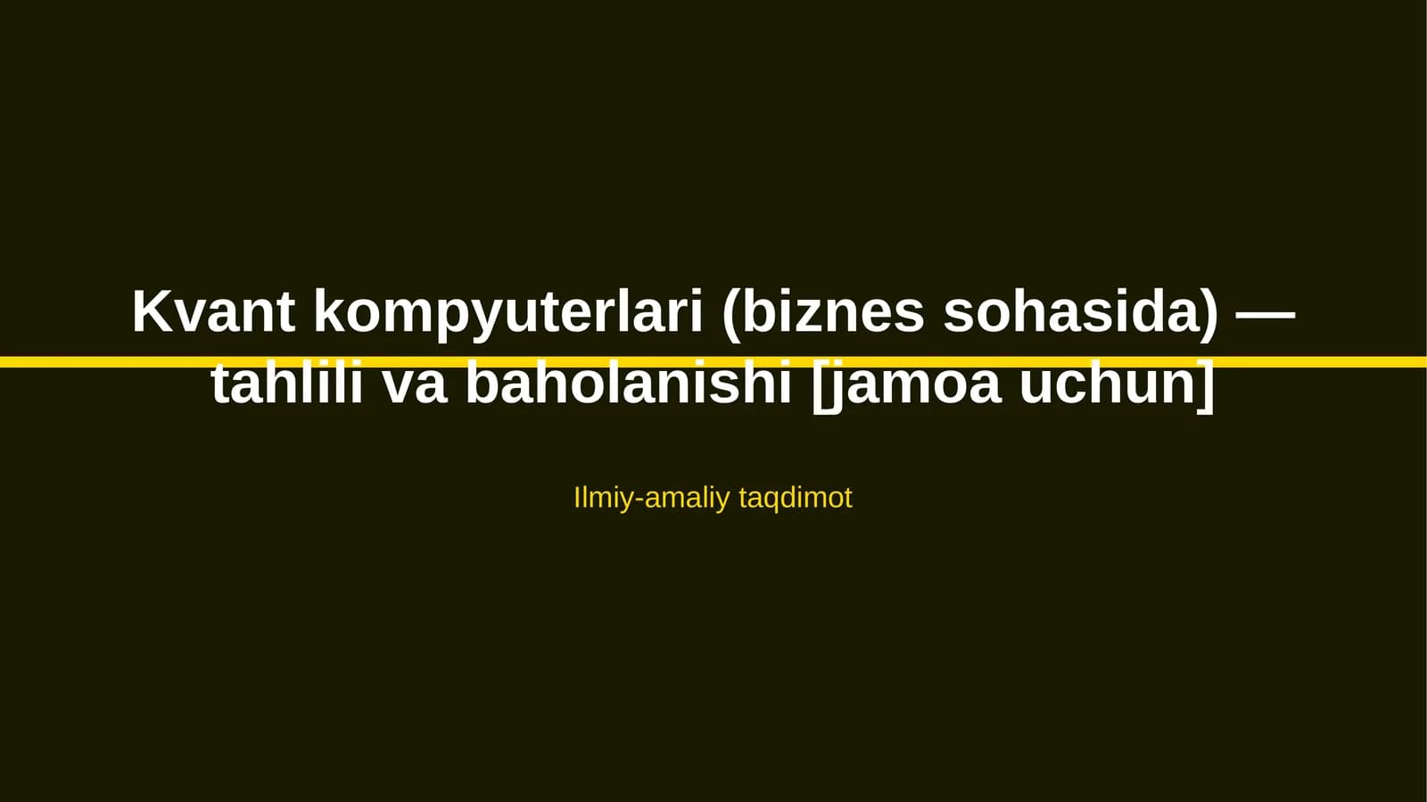 Kvant kompyuterlari (biznes sohasida) — tahlili va baholanishi [jamoa uchun]