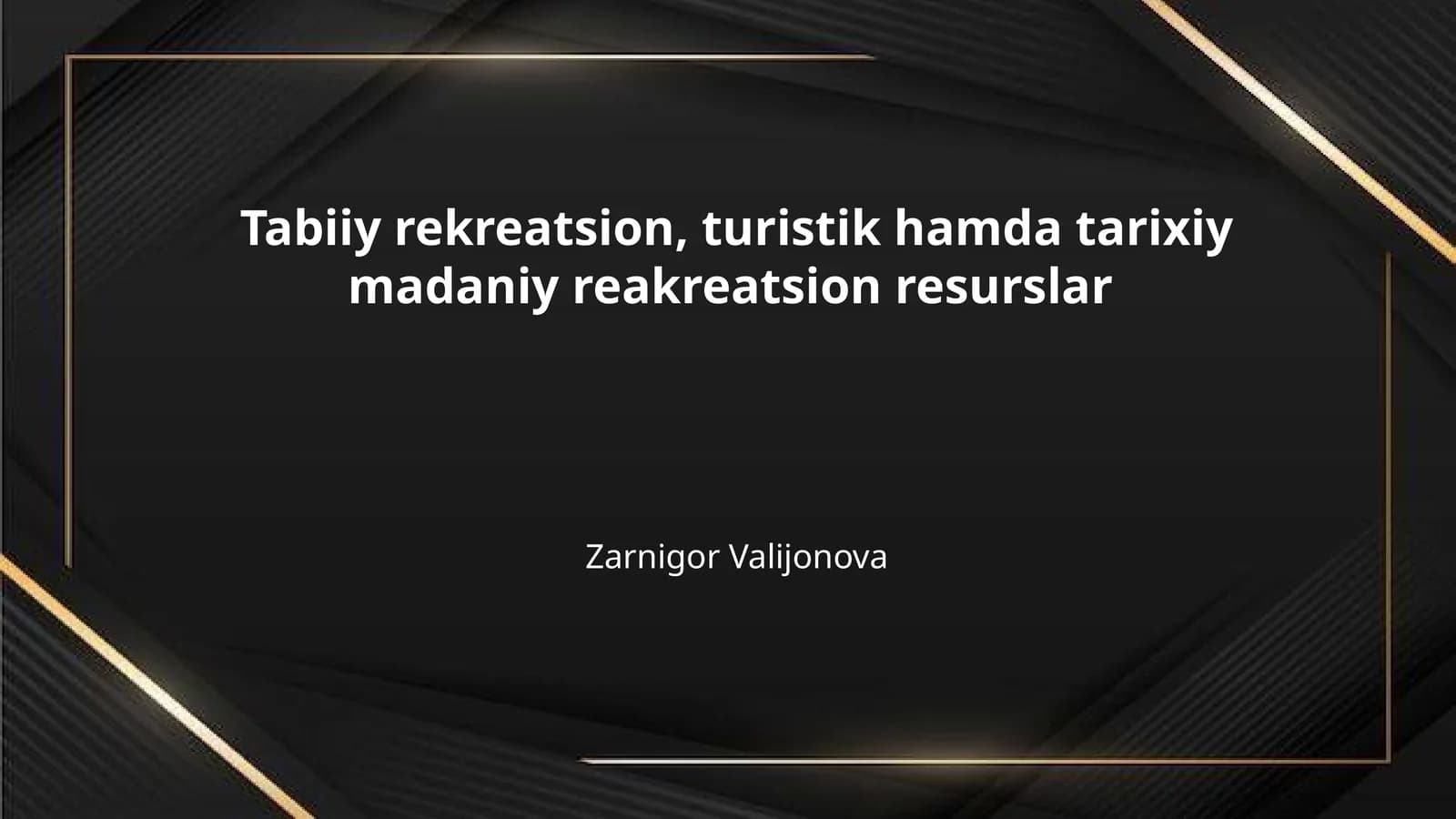 Tabiiy rekreatsion, turistik hamda tarixiy madaniy reakreatsion resurslar
