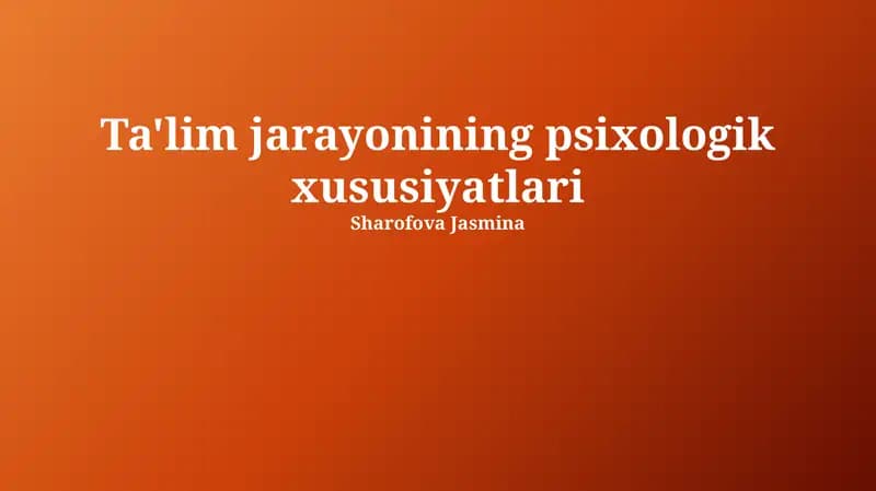 Ta'lim jarayonining psixologik xususiyatlari