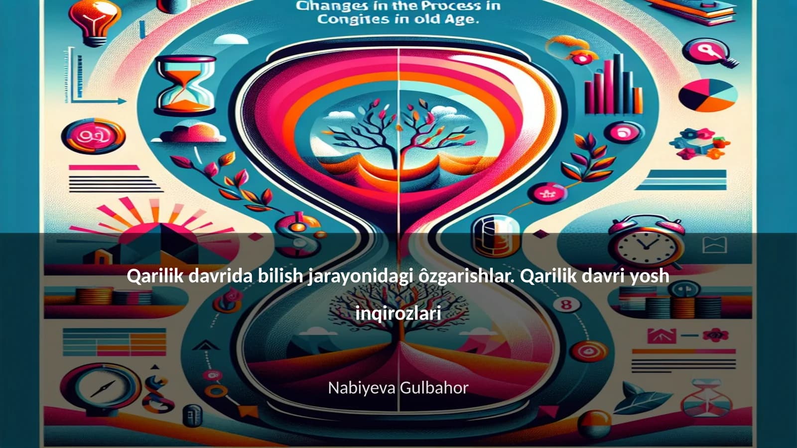 Qarilik davrida bilish jarayonidagi ôzgarishlar. Qarilik davri yosh inqirozlari