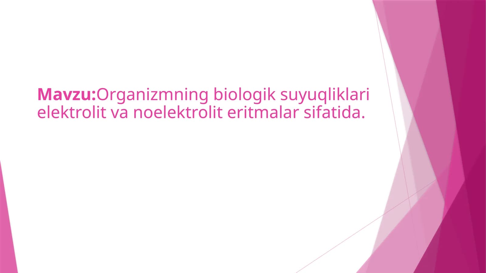Organizmning biologik suyuqliklari elektrolit va no'elektrolit eritmalari sifatida