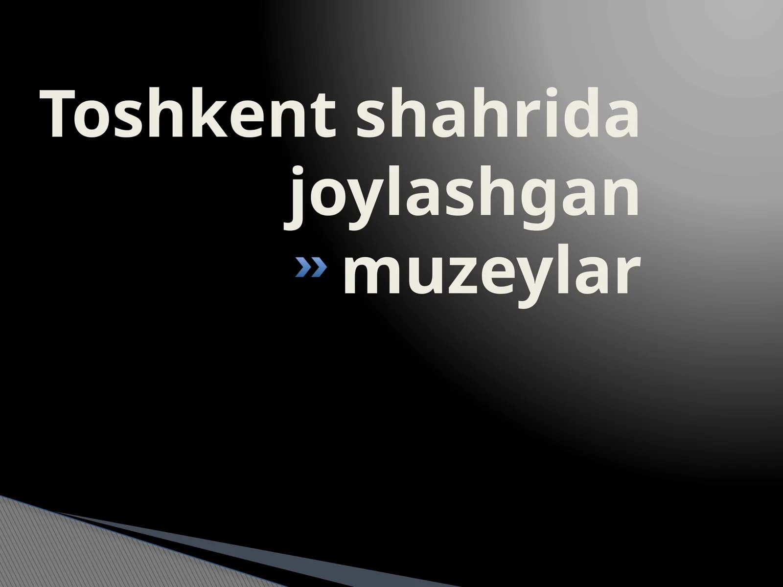 Toshkent shahrida joylashgan muzeylar