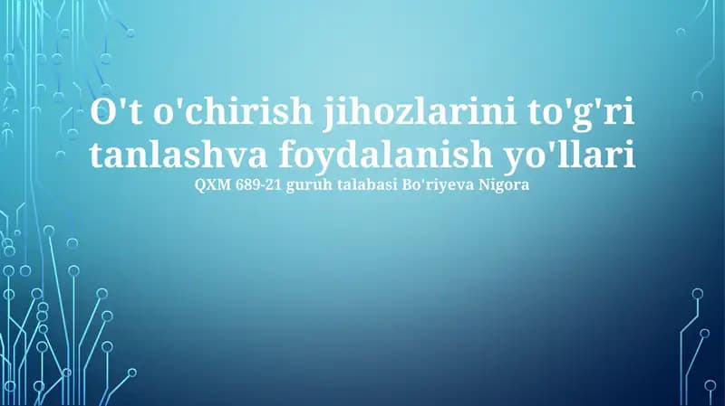 O't o'chirish jihozlarini to'g'ri tanlash va foydalanish yo'llari
