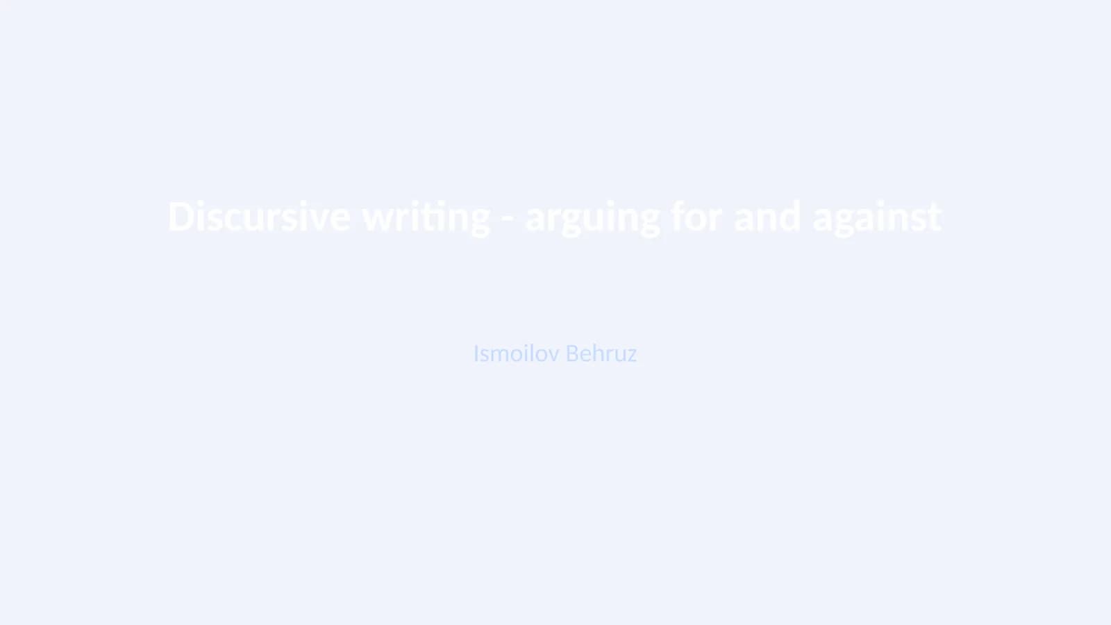 Discursive Writing - Arguing for and Against