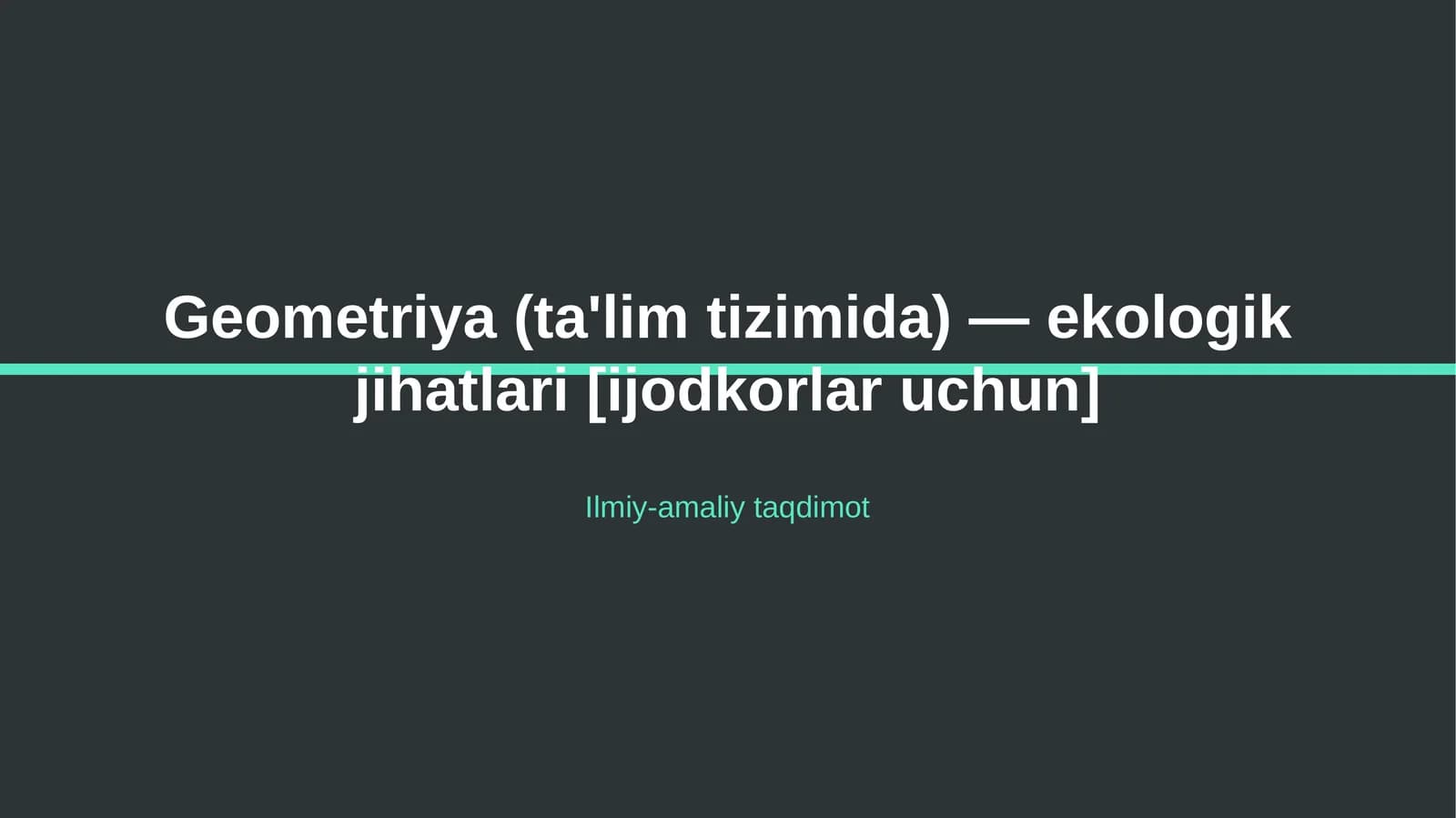 Geometriya (ta'lim tizimida) — ekologik jihatlari [ijodkorlar uchun]