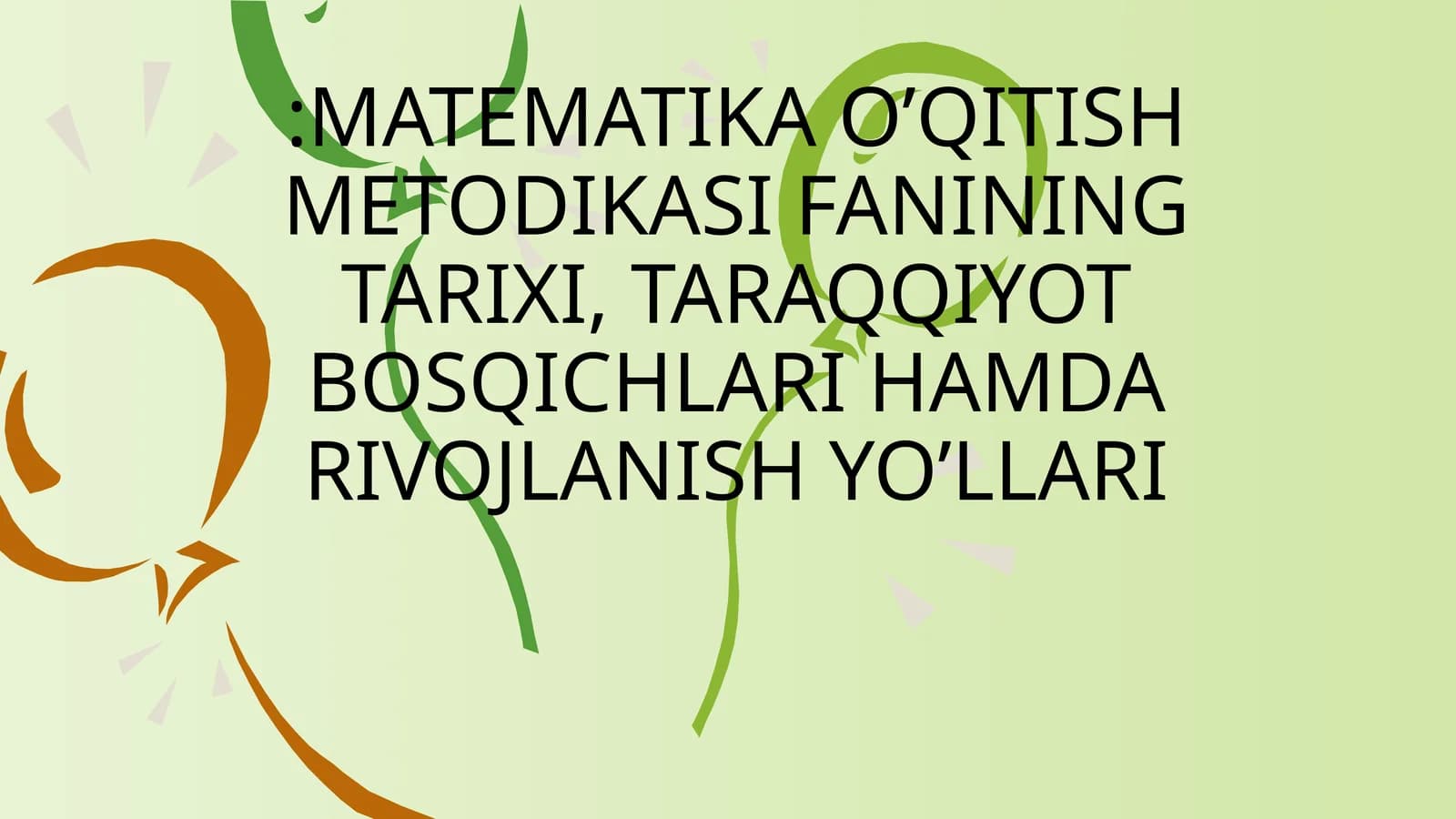 MATEMATIKA O’QITISH METODIKASI FANINING TARIXI, TARAQQIYOT BOSQICHLARI HAMDA RIVOJLANISH YO’LLARI