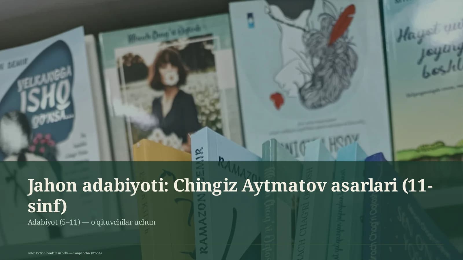 Jahon adabiyoti: Chingiz Aytmatov asarlari (11-sinf)