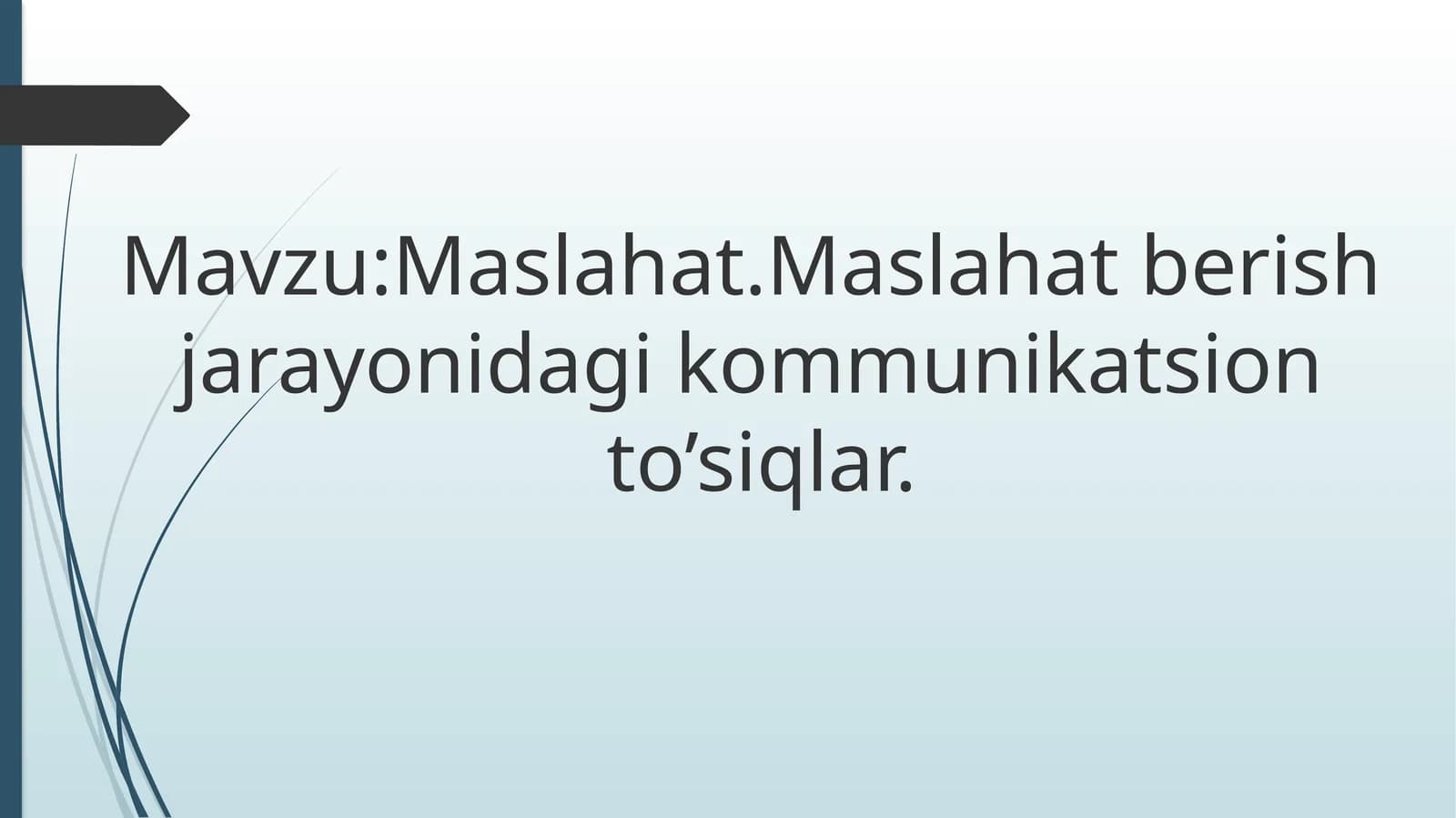 maslahat. Maslahat berish jarayonidagi kommunikatsion to'siqlar