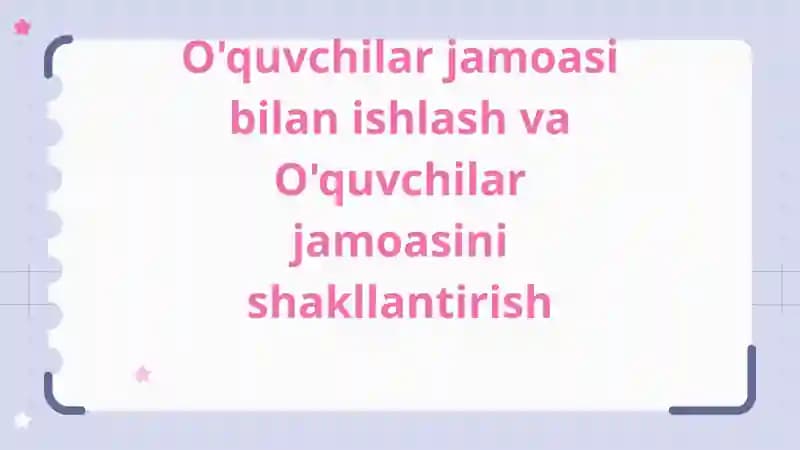 O'quvchilar jamoasi bilan ishlash va O'quvchilar jamoasini shakllantirish