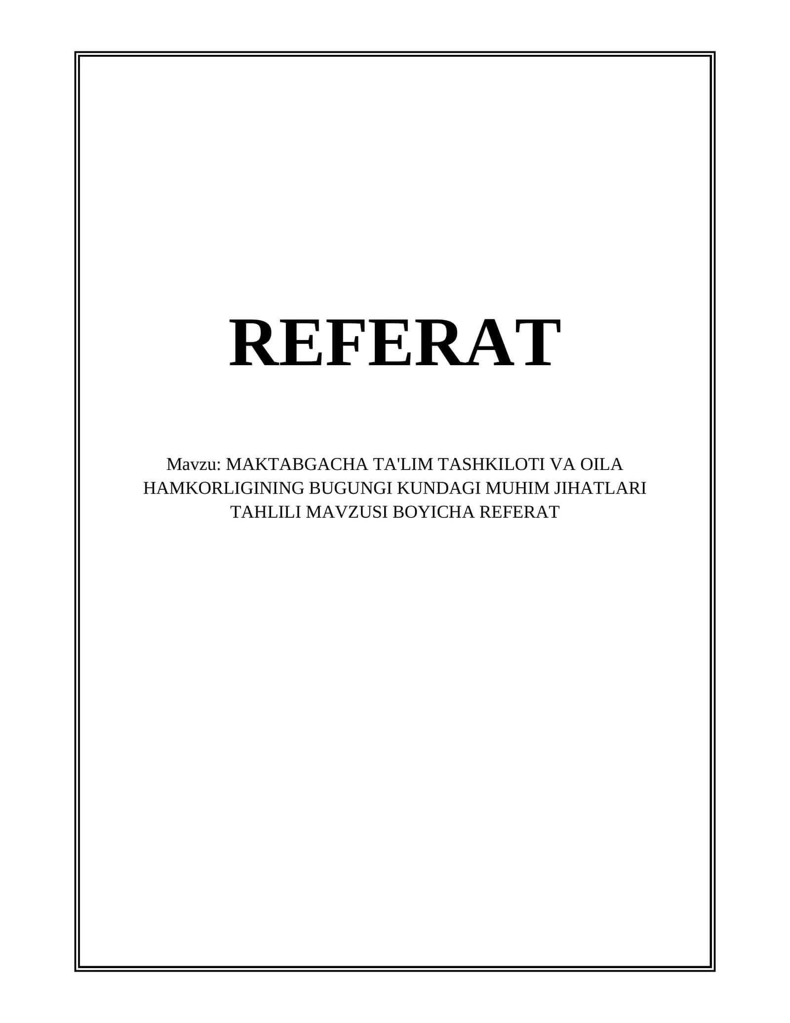MAKTABGACHA TA'LIM TASHKILOTI VA OILA HAMKORLIGINING BUGUNGI KUNDAGI MUHIM JIHATLARI TAHLILI REFERAT