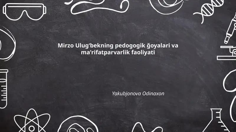 Mirzo Ulug'bekning pedagogik qarashlari va ta'lim falsafasi