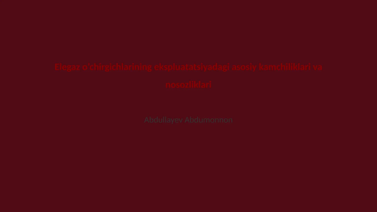 Elegaz o‘chirgichlarining ekspluatatsiyadagi asosiy kamchiliklari va nosozliklari
