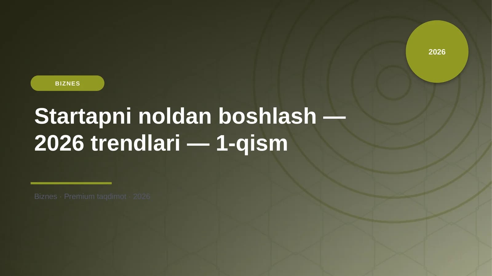 Startapni noldan boshlash — 2026 trendlari — 1-qism