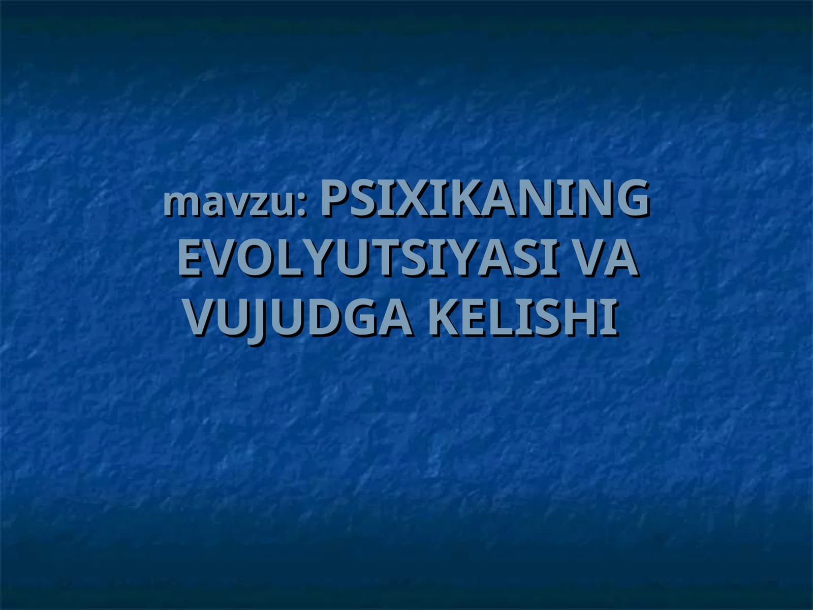 PSIXIKANING EVOLYUTSIYASI VA VUJUDGA KELISHI