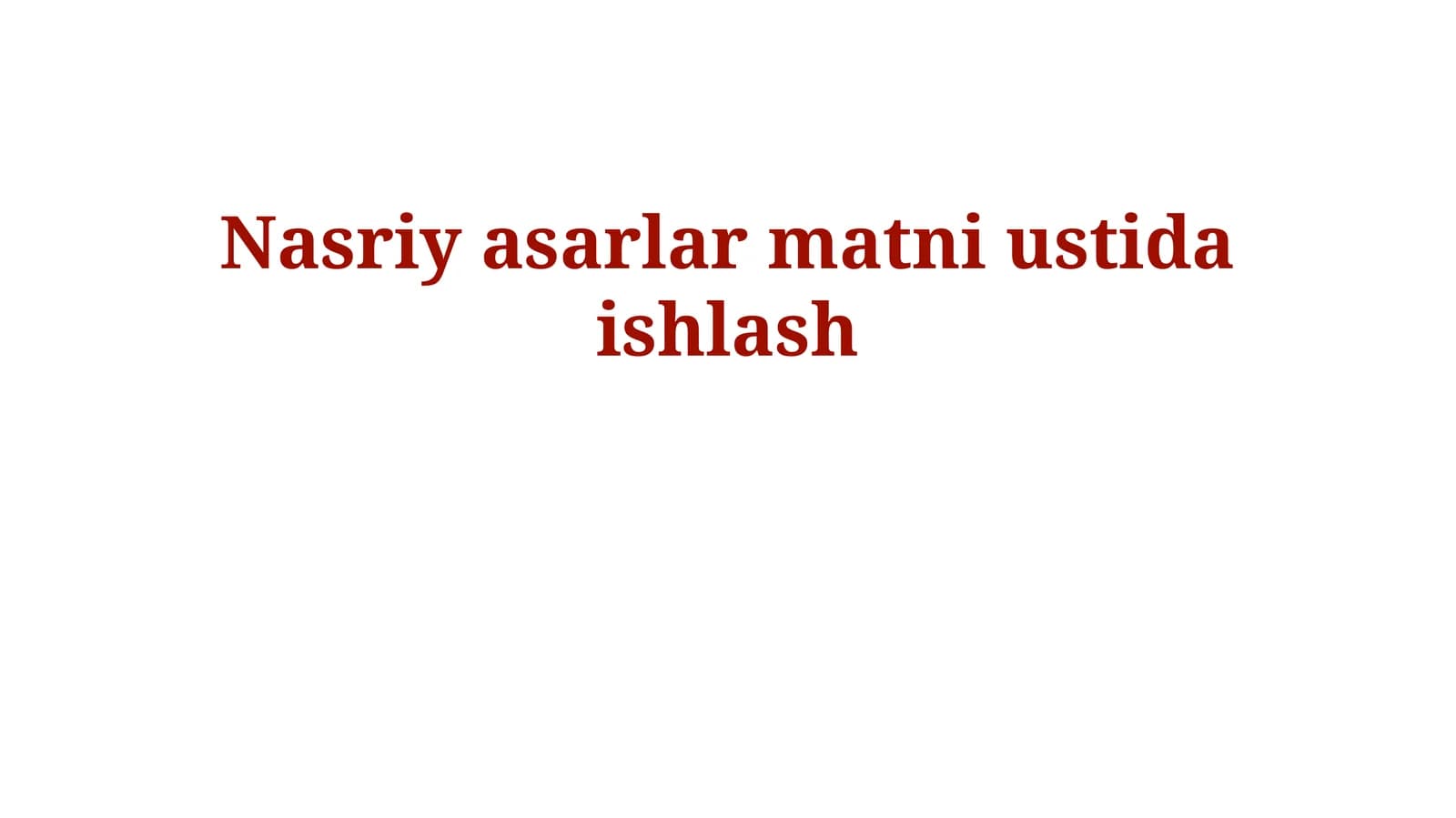 Nasriy asarlar matni ustida ishlash