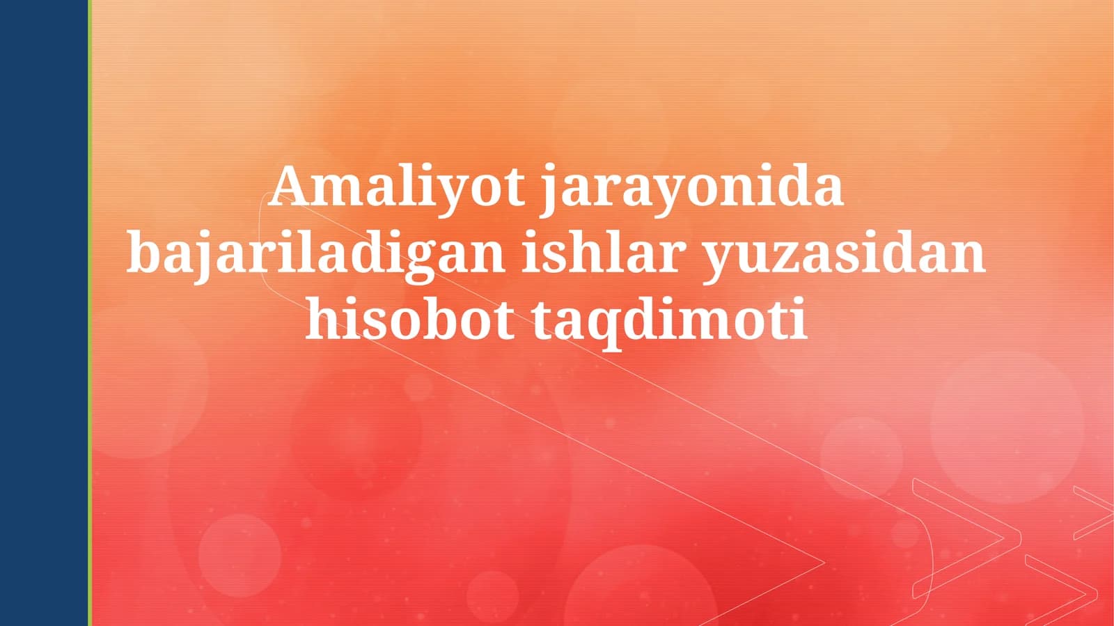 Amaliyot jarayonida bajariladigan ishlar yuzasidanhisobottaqdimoti