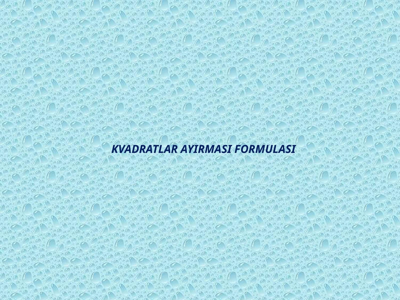 KVADRATLAR AYIRMASI FORMULASI