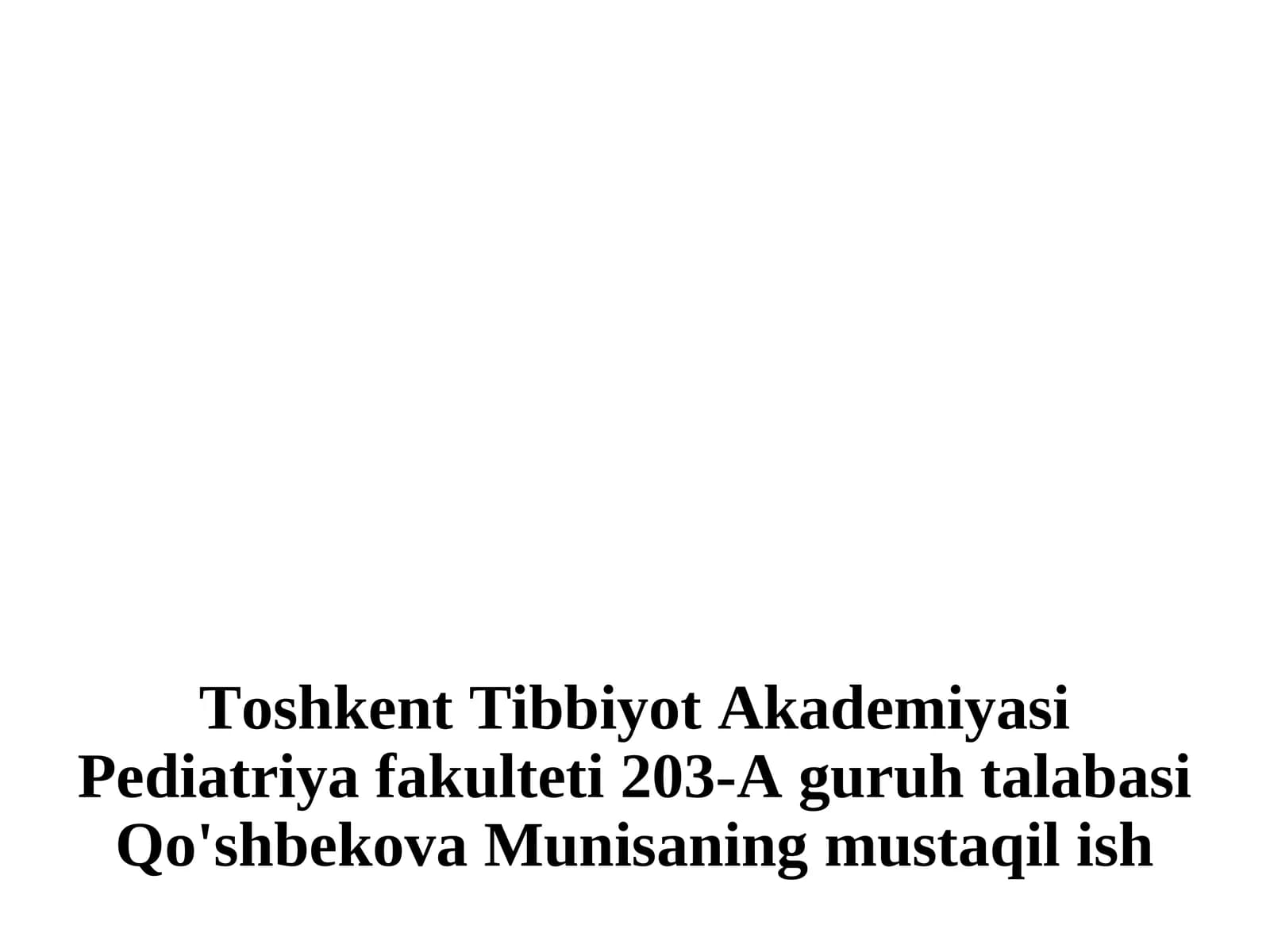 Pediatriya fakulteti 203-A guruh talabasi Qo'shbekova Munisa