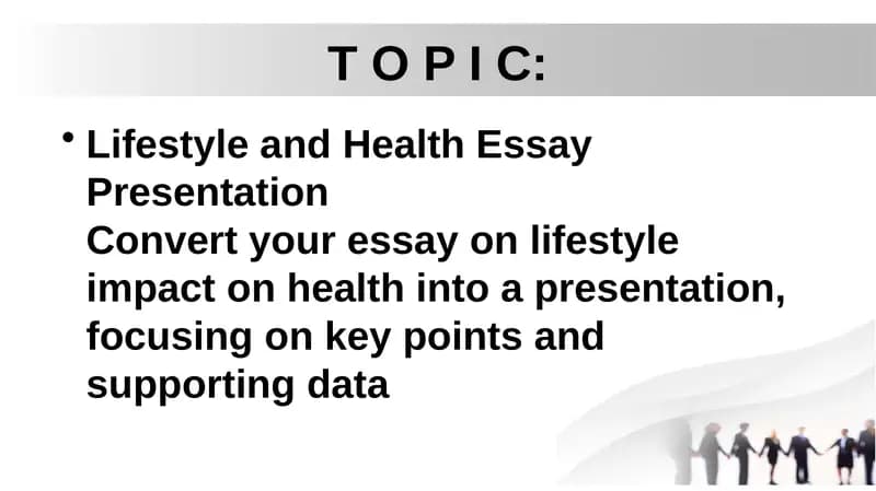Lifestyle and Health Essay Presentation Convert your essay on lifestyle impact on health into a presentation, focusing on key points and supporting data