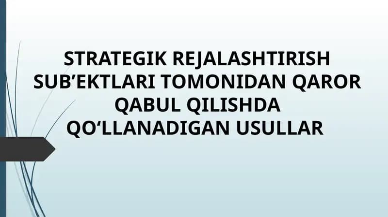 STRATEGIK REJALASHTIRISH SUB’EKTLARI TOMONIDAN QAROR QABUL QILISHDA QO‘LLANADIGAN USULLAR