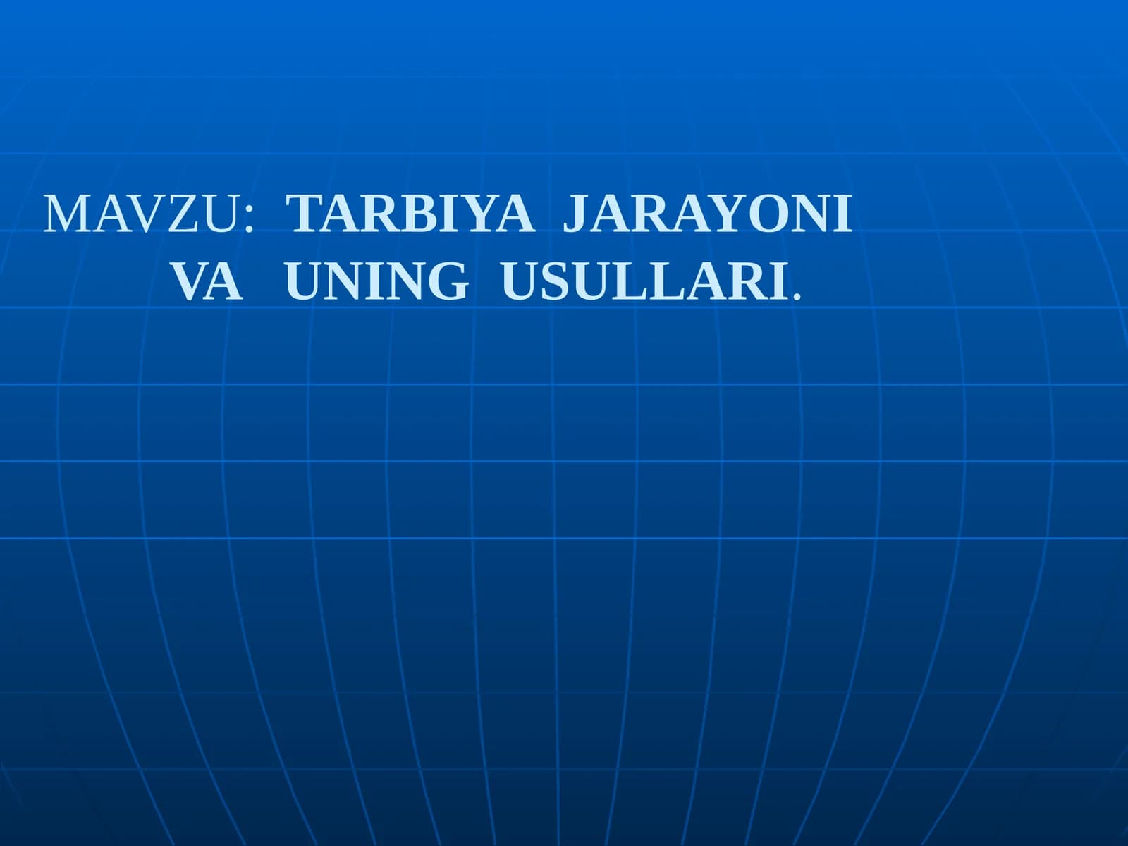 TARBIYA JARAYONI VA UNING USULLARI