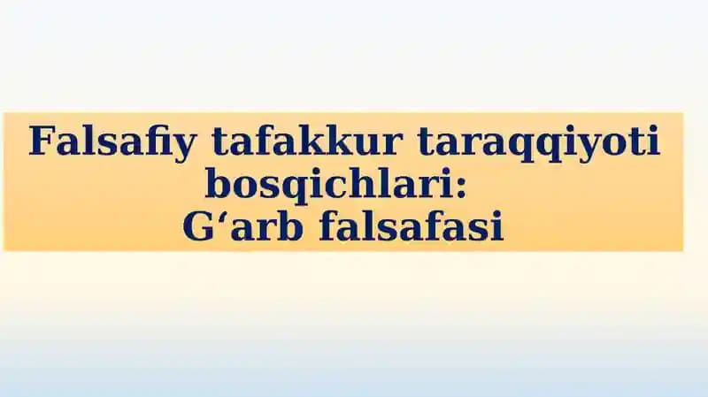 Falsafiy tafakkur taraqqiyoti bosqichlari: G‘arb falsafasi