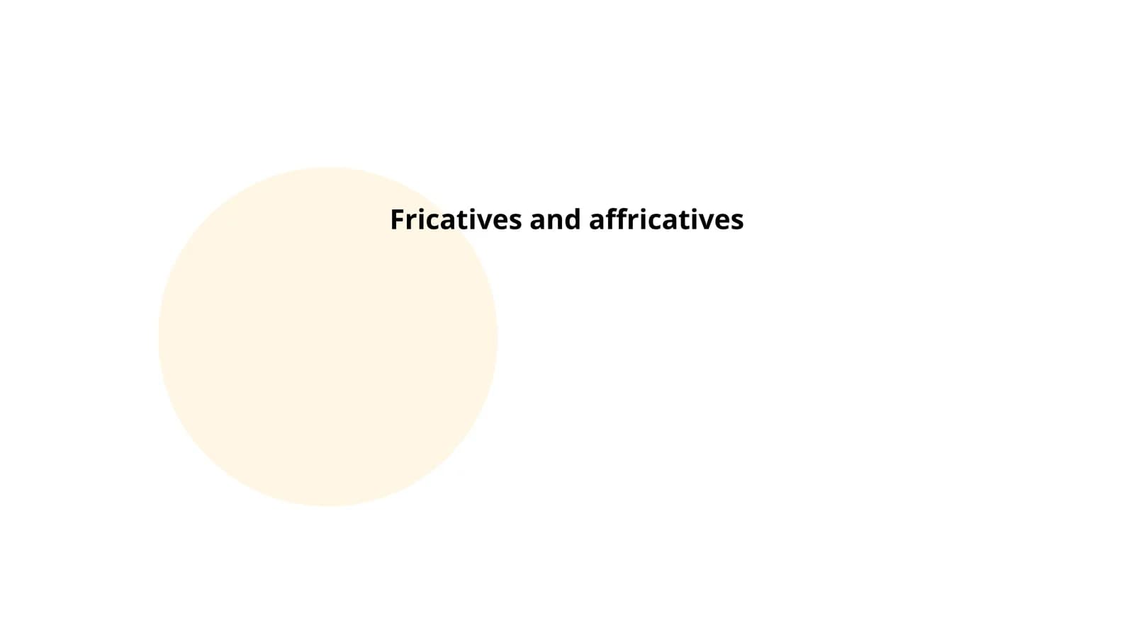 Fricatives and affricatives