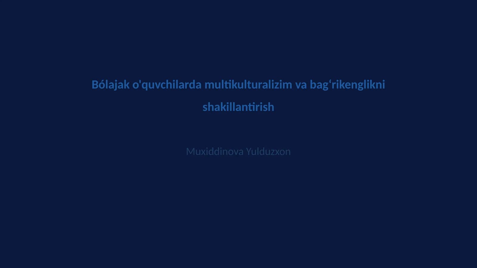 Bólajak o'quvchilarda multikulturalizim va bagʻrikenglikni shakillantirish