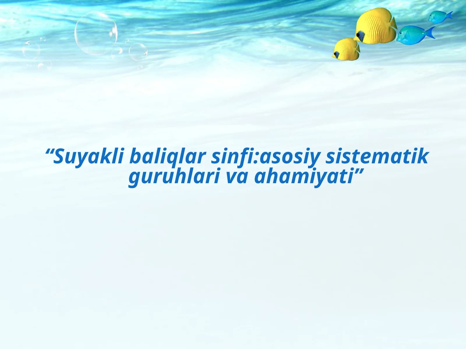 Suyakli baliqlar sinfi:asosiy sistematik guruhlari va ahamiyati