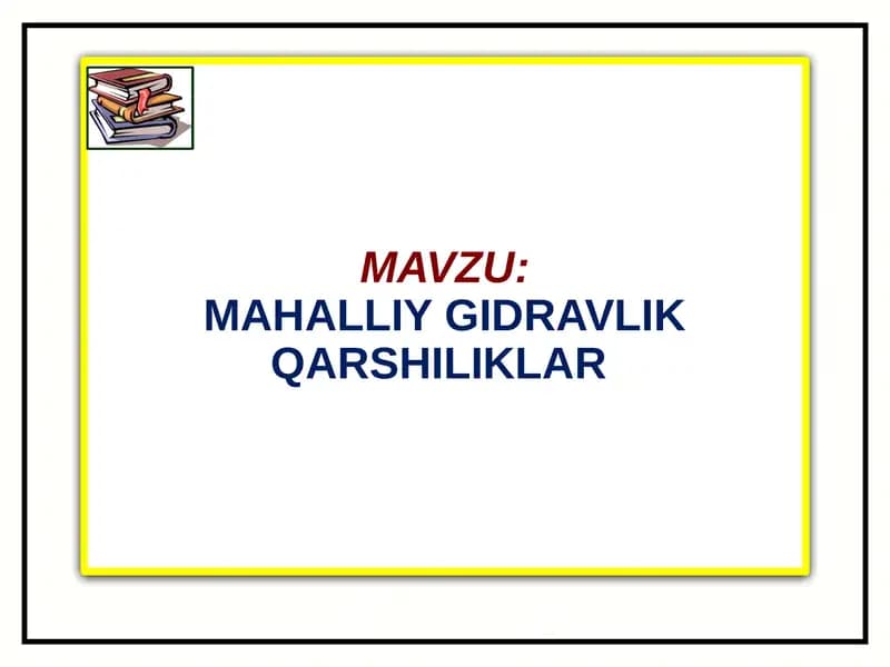 Mahalliy gidravlik qarshiliklar. Ularning asosiy turlari