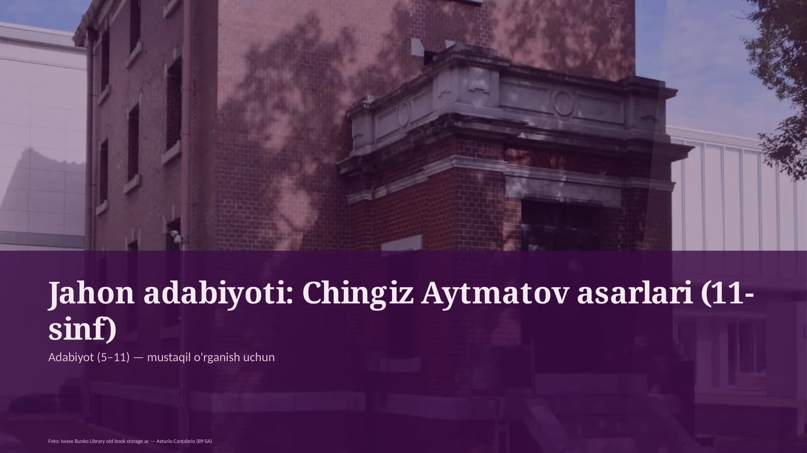 Jahon adabiyoti: Chingiz Aytmatov asarlari (11-sinf)