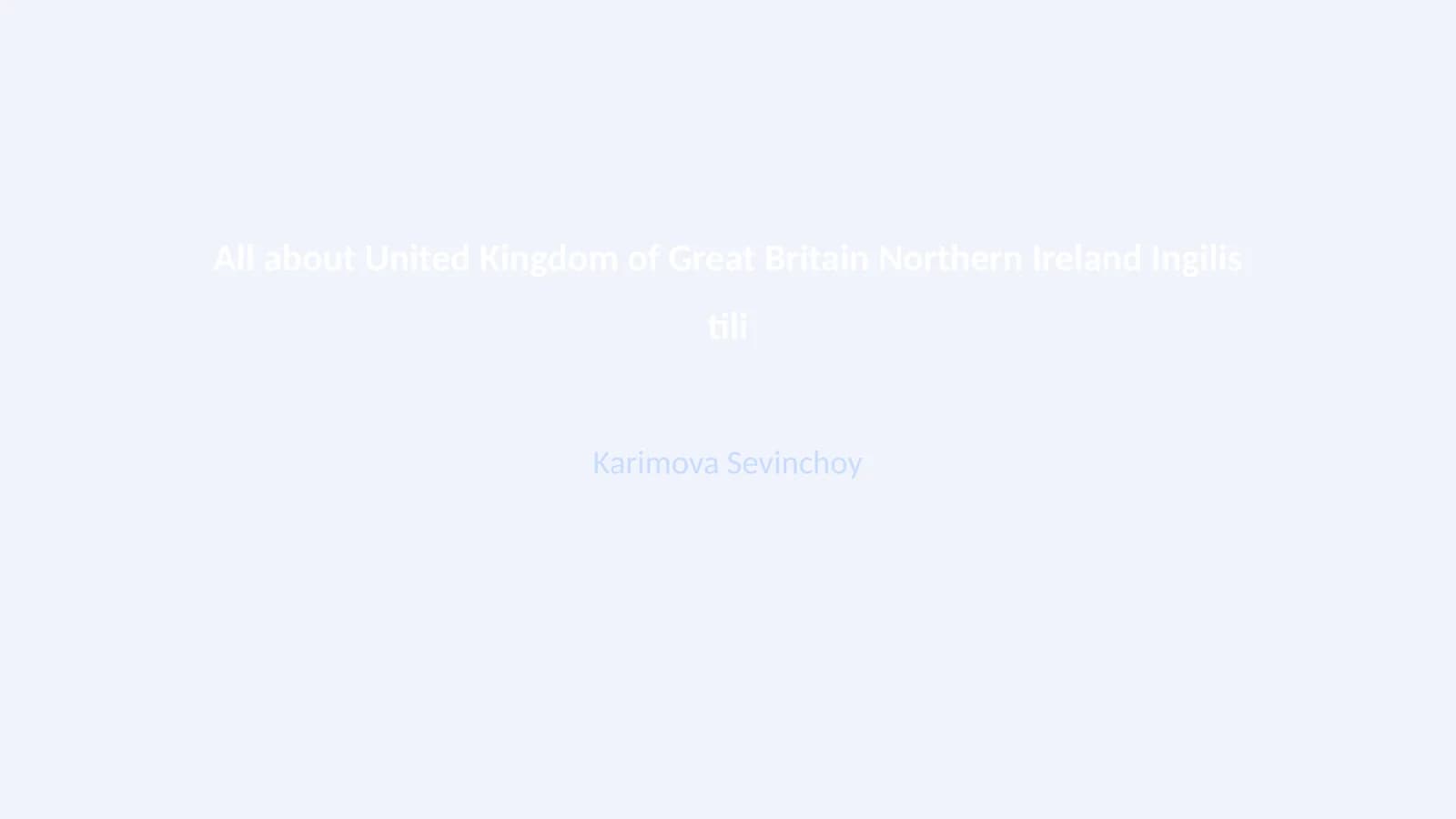 All about United Kingdom of Great Britain Northern Ireland Ingilis tili