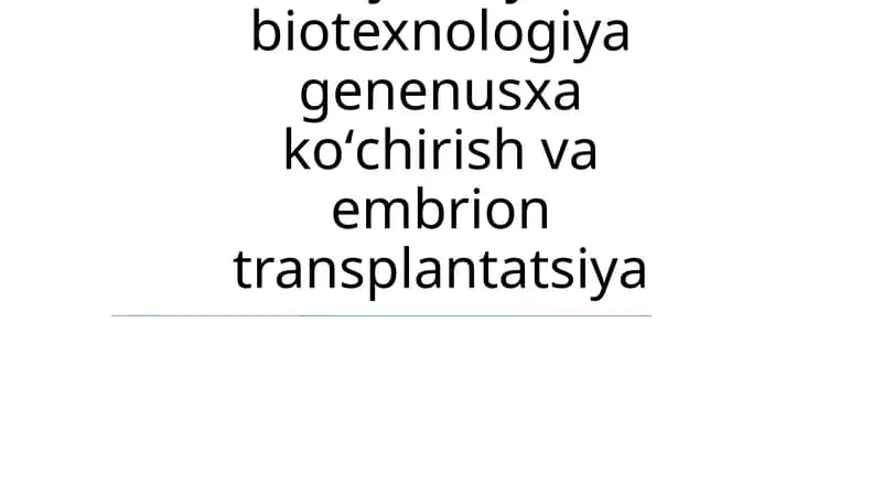 Gen injeneryasi va biotexnologiya genenusxa koʻchirish va embrion transplantatsiya