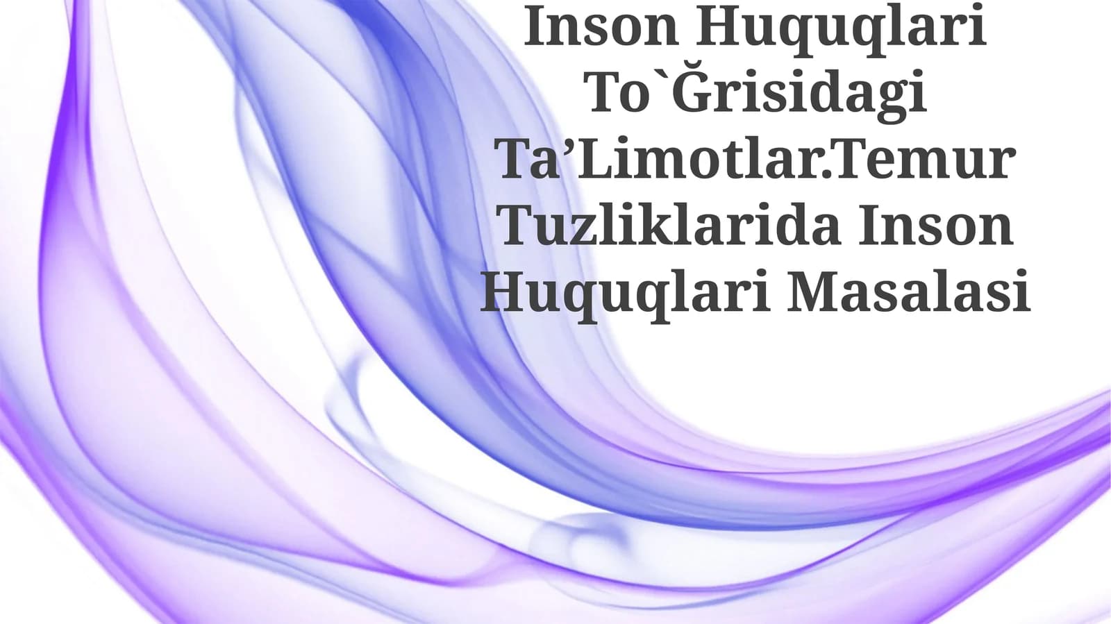 Inson Huquqlari To`Ğrisidagi TaʼLimotlar.Temur Tuzliklarida Inson Huquqlari Masalasi