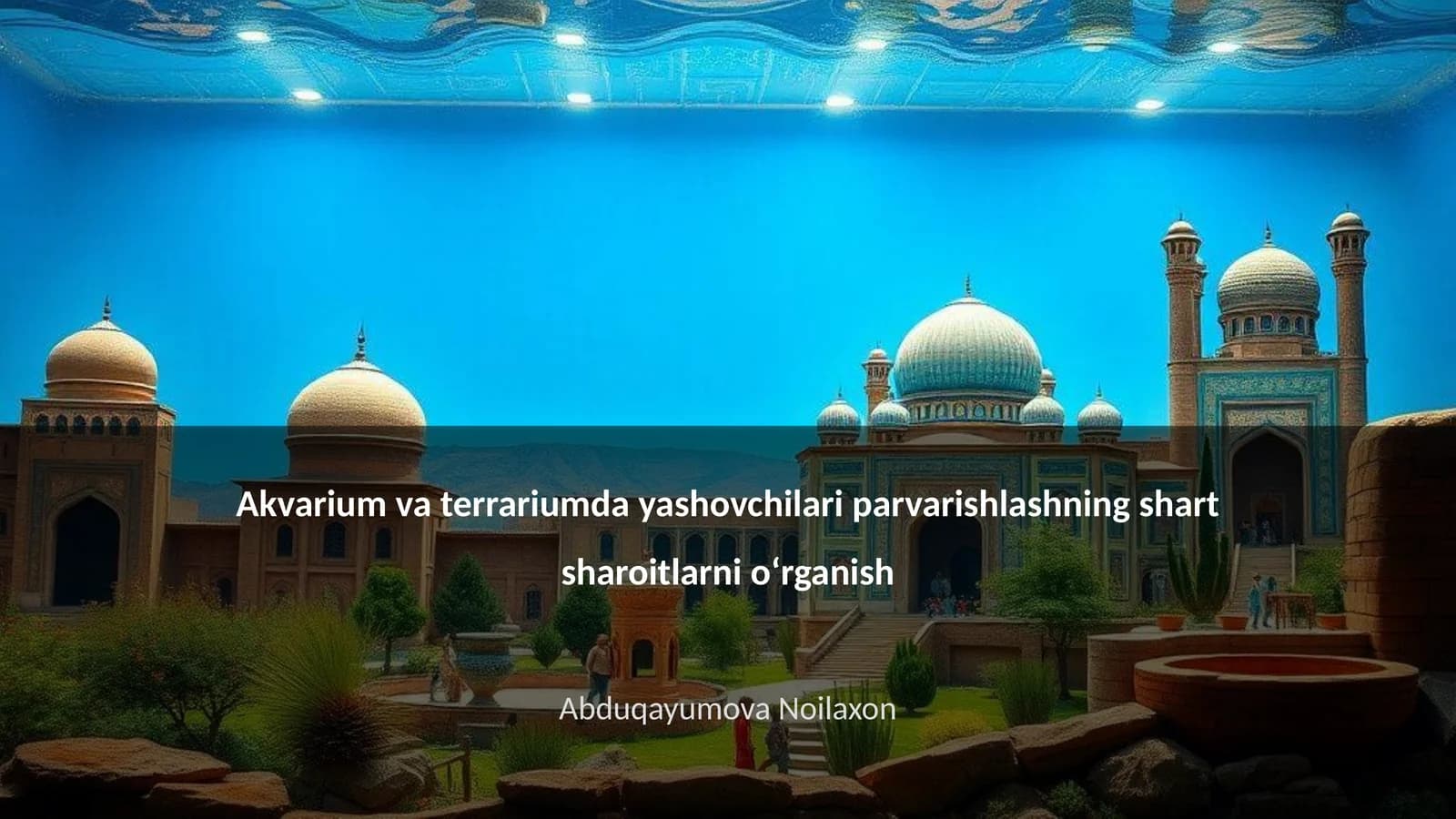 Akvarium va terrariumda yashovchilari parvarishlashning shart sharoitlarni oʻrganish