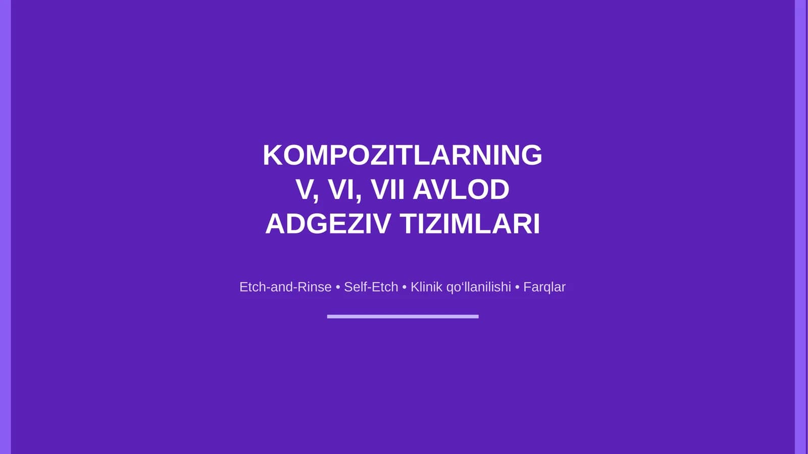 Kompozit adgeziv tizimlari V, VI, VII