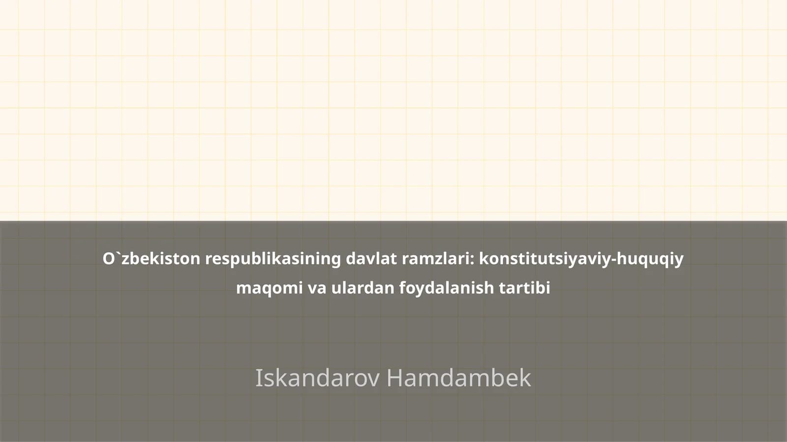 O`zbekiston respublikasining davlat ramzlari: konstitutsiyaviy-huquqiy maqomi va ulardan foydalanish tartibi