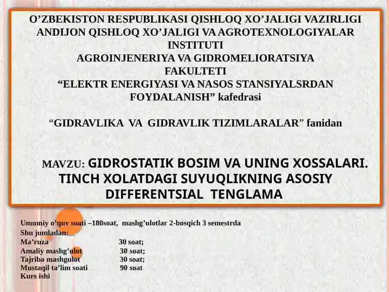 GIDROSTATIK BOSIM VA UNING XOSSALARI. TINCH XOLATDAGI SUYUQLIKNING ASOSIY DIFFERENTSIALTENGLAMA
