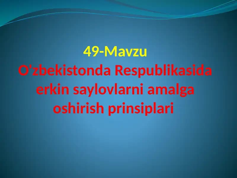 O'zbekistonda Respublikasida erkin saylovlarni amalga oshirish prinsiplari